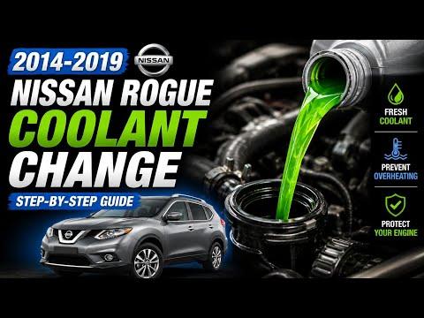 2014-2019 Nissan Rogue Coolant Change