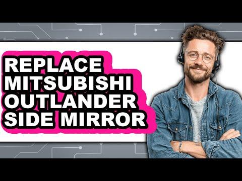 How to Replace Mitsubishi Outlander Side Mirror (Only Way)
