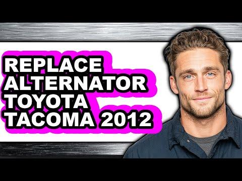 How To Replace Alternator Toyota Tacoma 2012 - Full Guide