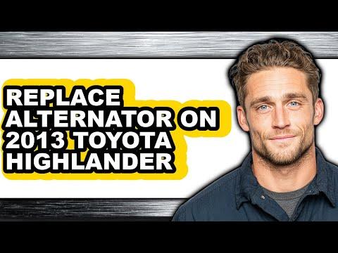 How to Replace Alternator on 2013 Toyota Highlander (full Guide)