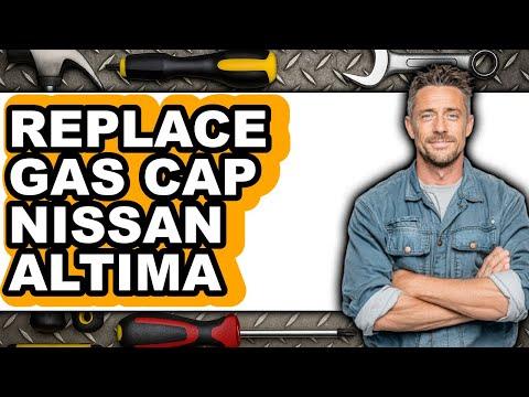 How to Replace Gas Cap Nissan Altima - Easy Guide