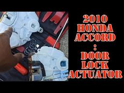 2010 Honda Accord : Driver door lock actuator replacement (+Diagnosis tips)