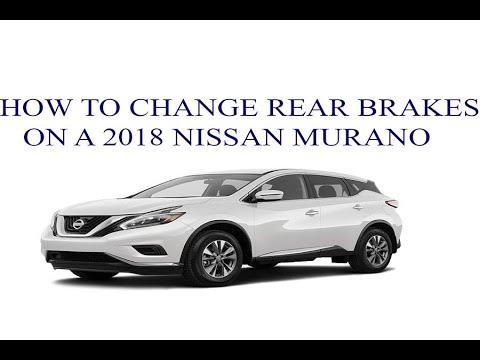 HOW TO CHANGE THE REAR BRAKES ON A 2018 NISSAN MURANO