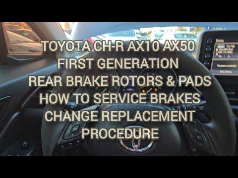 TOYOTA CH-R REAR BRAKE ROTORS & PADS HOW TO SERVICE BRAKES CHANGE REPLACEMENT PROCEDURE AX10 AX50